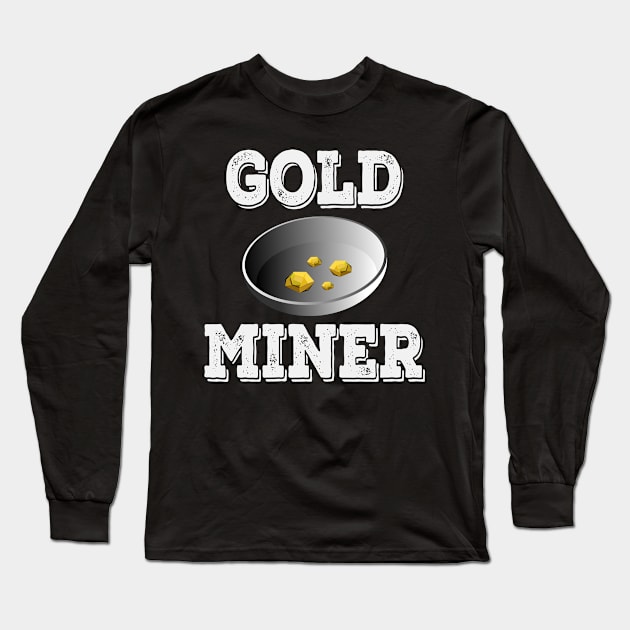 Gold Prospector | Gold Rush Panning Prospecting Long Sleeve T-Shirt by DesignatedDesigner